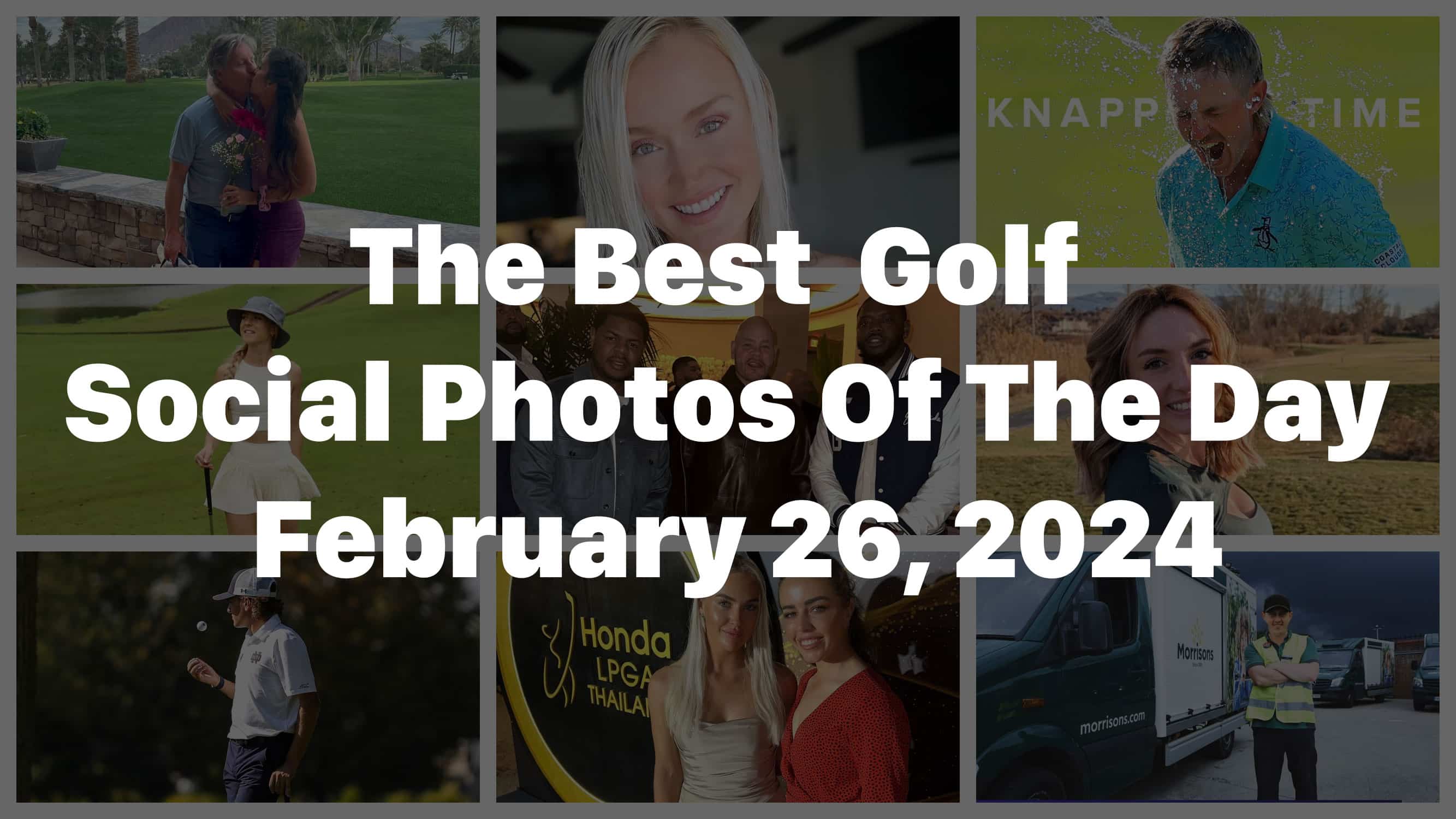 The Best Golf Social Photos Of The Day – February 26, 2024
